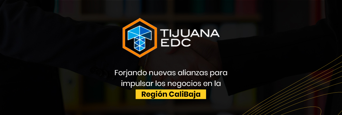 EFE™ en Asociación con Desarrollo Económico e Industrial de Tijuana, A.C.
